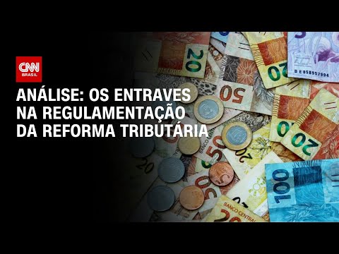 ​Análise: os entraves na regulamentação da reforma tributária | WW