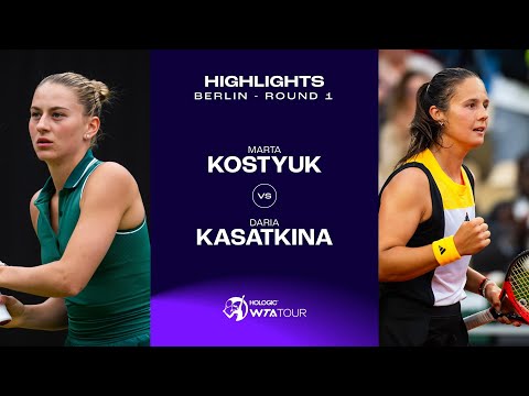 Marta Kostyuk vs. Daria Kasatkina | 2024 Berlin Round 1 | WTA Match Highlights