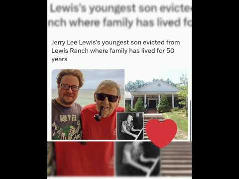 Jerry Lee Lewis's youngest son evicted from Lewis Ranch where family has lived for 50 years