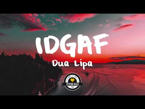 Dua Lipa - IDGAF (Two Friends Remix) - UCwIgPuUJXuf2nY-nKsEvLOg