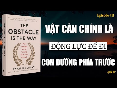 Trở Ngại Là Con Đường | The Obstacle Is The Way – Holiday