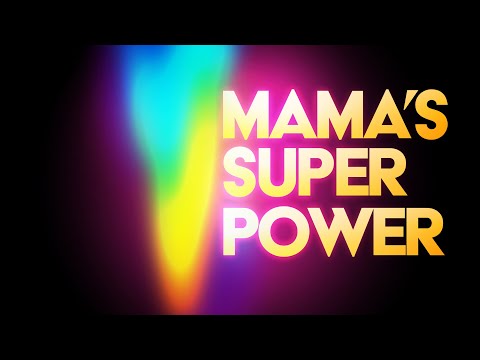 Mama's Super Power