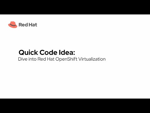 Quick Code Idea: Dive into Red Hat OpenShift Virtualization