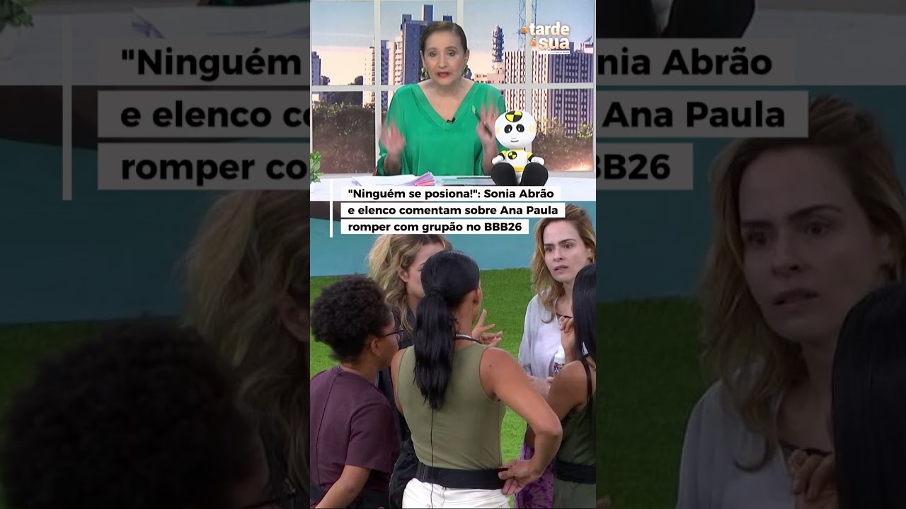 “Ninguém se posiona!”: Sonia Abrão e elenco comentam sobre Ana Paula romper com grupão no BBB26