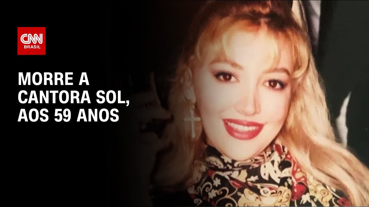 Cantora Sol morre aos 59 anos, em São Paulo |  AGORA CNN
