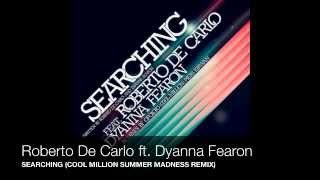 Roberto De Carlo -  Searching ft. Dyanna Fearon (Cool Million Summer Madness Remix)