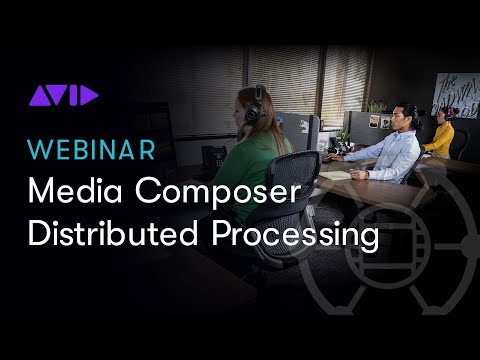 Introducing Media Composer | Distributed Processing