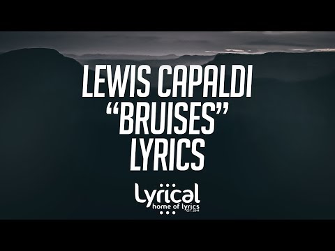 Lewis Capaldi - Bruises Lyrics - UCnQ9vhG-1cBieeqnyuZO-eQ