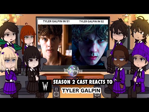 WEDNESDAY SEASON 2 CAST REACTS TO TYLER GALPIN 💀|| Gacha Club Reacts