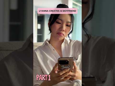 Lyanna Creates an AI Boyfriend - Part 1!