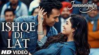 Ishqe Di Lat Video Song from Junooniyat Movie | Pulkit Samrat, Yami Gautam