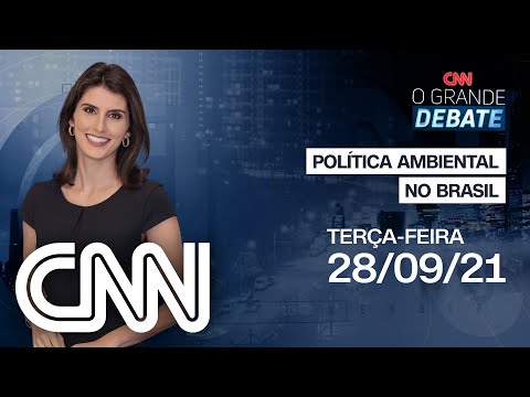 AO VIVO: POLÍTICA AMBIENTAL NO BRASIL | O GRANDE DEBATE - 28/09/21