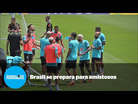 Brasil começa preparação para amistosos