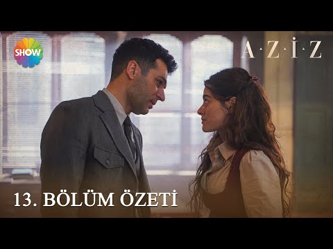 Aziz 13. Bölüm Özeti