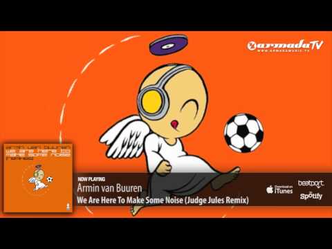 Armin van Buuren - We Are Here To Make Some Noise (Judge Jules Remix) - UCGZXYc32ri4D0gSLPf2pZXQ