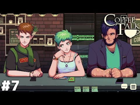 当店のコーヒーみたいに深い話してくれるじゃん【Coffee Talk】＃７