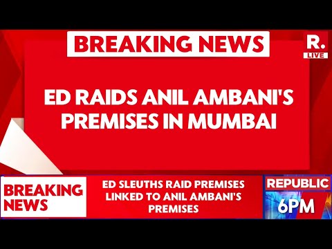 ED Raids Premises Linked To Anil Ambani's In Mumbai | Maharashtra LIVE