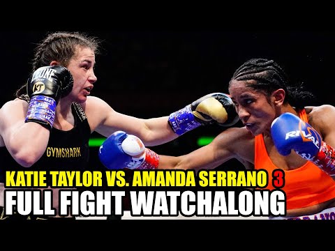Katie Taylor vs. Amanda Serrano 3 • FULL FIGHT WATCHALONG & LIVE COMMENTARY