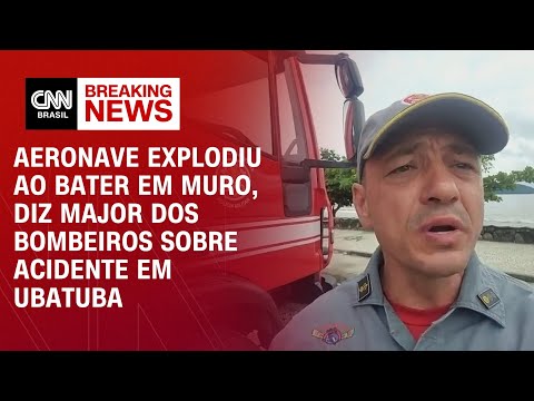 Aeronave explodiu ao bater em muro, diz major dos bombeiros sobre acidente em Ubatuba | BASTIDORES