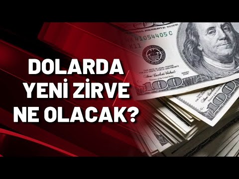 DOLARDA YENİ ZİRVE NE OLACAK?