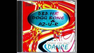 D.B.P. Feat. Dogg Bone & AZ-U-R - Come On And Dance (1997)