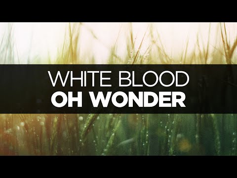 [LYRICS] Oh Wonder - White Blood - UCeDJfznswcEYJPGcvPWXlig