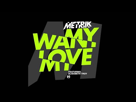 Metrik - Want My Love (feat. Elisabeth Troy) [Full] - UCw49uOTAJjGUdoAeUcp7tOg