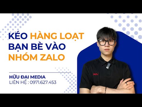 Bí Quyết Kéo Hàng Loạt Bạn Bè Vào Nhóm Zalo Hiệu Quả 2025| Hữu Đại Media