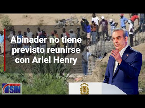 Abinader no tiene previsto reunirse con Ariel Henry