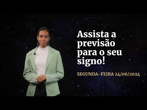 Confira a previsão de hoje (24/06) para seu signo