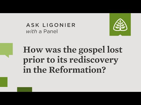 How was the gospel lost prior to its rediscovery in the Reformation?