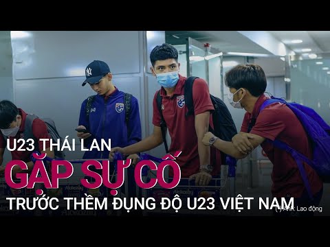 U23 Thái Lan gặp sự cố trước thềm đụng độ U23 Việt Nam | VTC Now