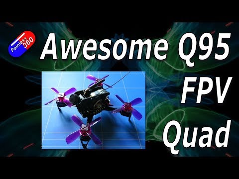 Awesome Q95 FPV Quadcopter - UCp1vASX-fg959vRc1xowqpw