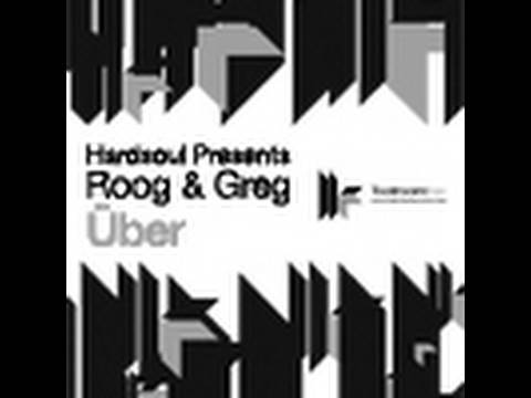 Hardsoul presents Roog & Greg - Über - Original Mix - UCpiZh3AGeTygzfmUgioOFFg