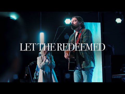 Let The Redeemed  Josh Baldwin  Bethel Church