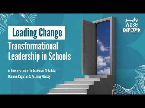 Leading Change: Transformational Leadership in Schools – WISE On Air