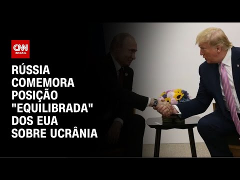 ​Rússia comemora posição “equilibrada” dos EUA sobre Ucrânia | CNN NOVO DIA