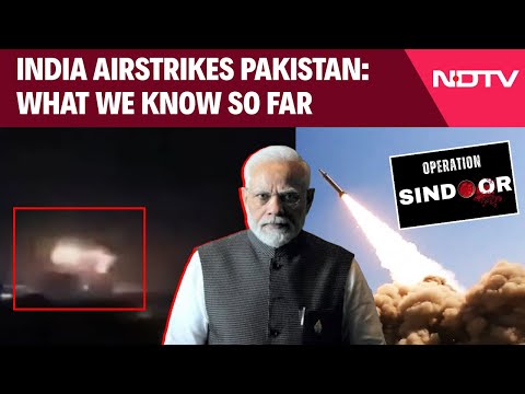 India Attacks Pakistan | Operation Sindoor: What We Know About India's Strike On Pak Terror Bases