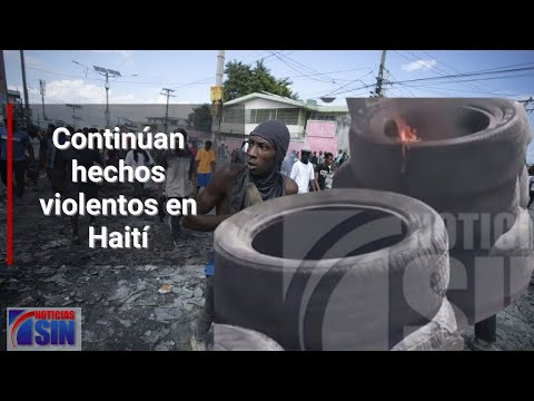 Continúan hechos violentos en Haití