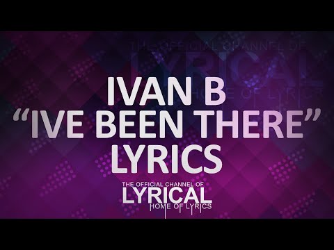 Ivan B - Ive Been There (Prod. Tido Vegas) Lyrics - UCnQ9vhG-1cBieeqnyuZO-eQ