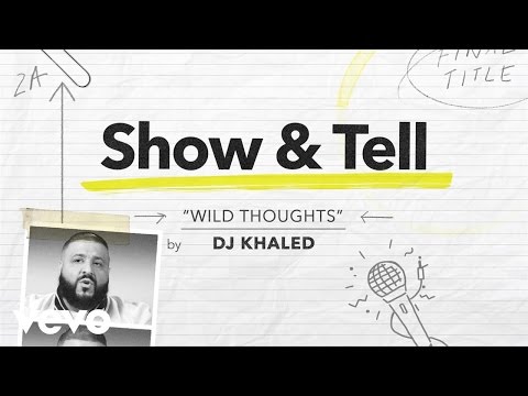 DJ Khaled - Show & Tell: DJ Khaled "Wild Thoughts" ft. Rihanna & Bryson Tiller - UC2pmfLm7iq6Ov1UwYrWYkZA