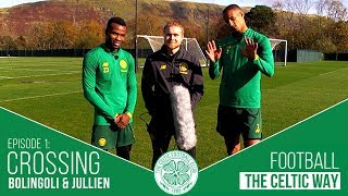 Football The Celtic Way: Crossing with Bolingoli & Jullien!