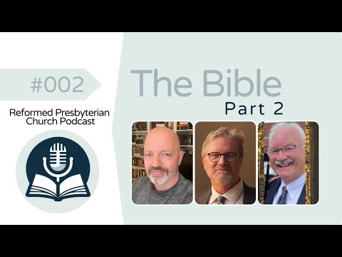 Christ Reformed Presbyterian Church Podcast - Part 002 - The Bible