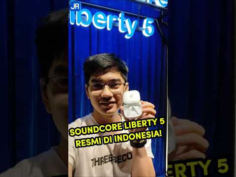 Soundcore Liberty 5 Hadir di Indonesia!