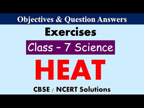HEAT – Class : 7 Science || Exercises & Question Answers || CBSE / NCERT Syllabus || NCERT Science