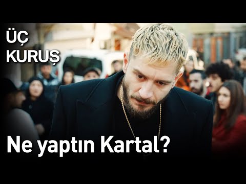 Üç Kuruş 17. Bölüm - Ne Yaptın Kartal?