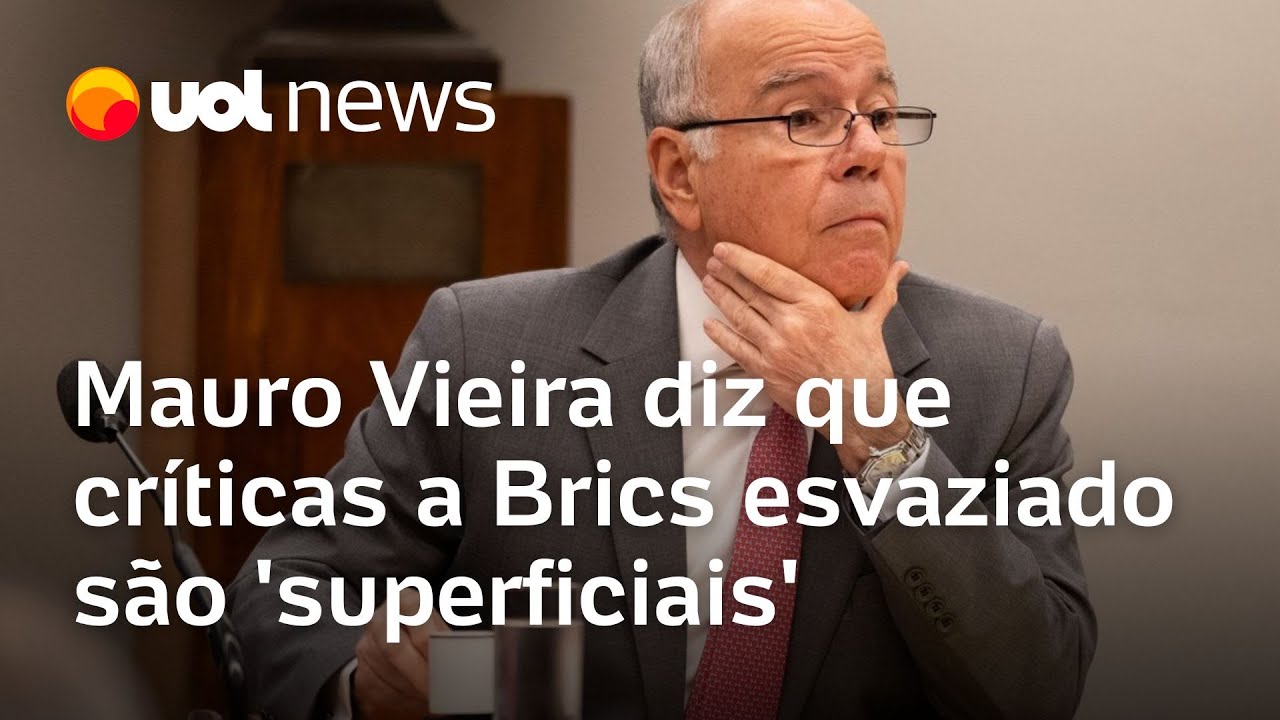 Mauro Vieira diz que críticas a Brics esvaziado são superficiais e que Lula é ouvido