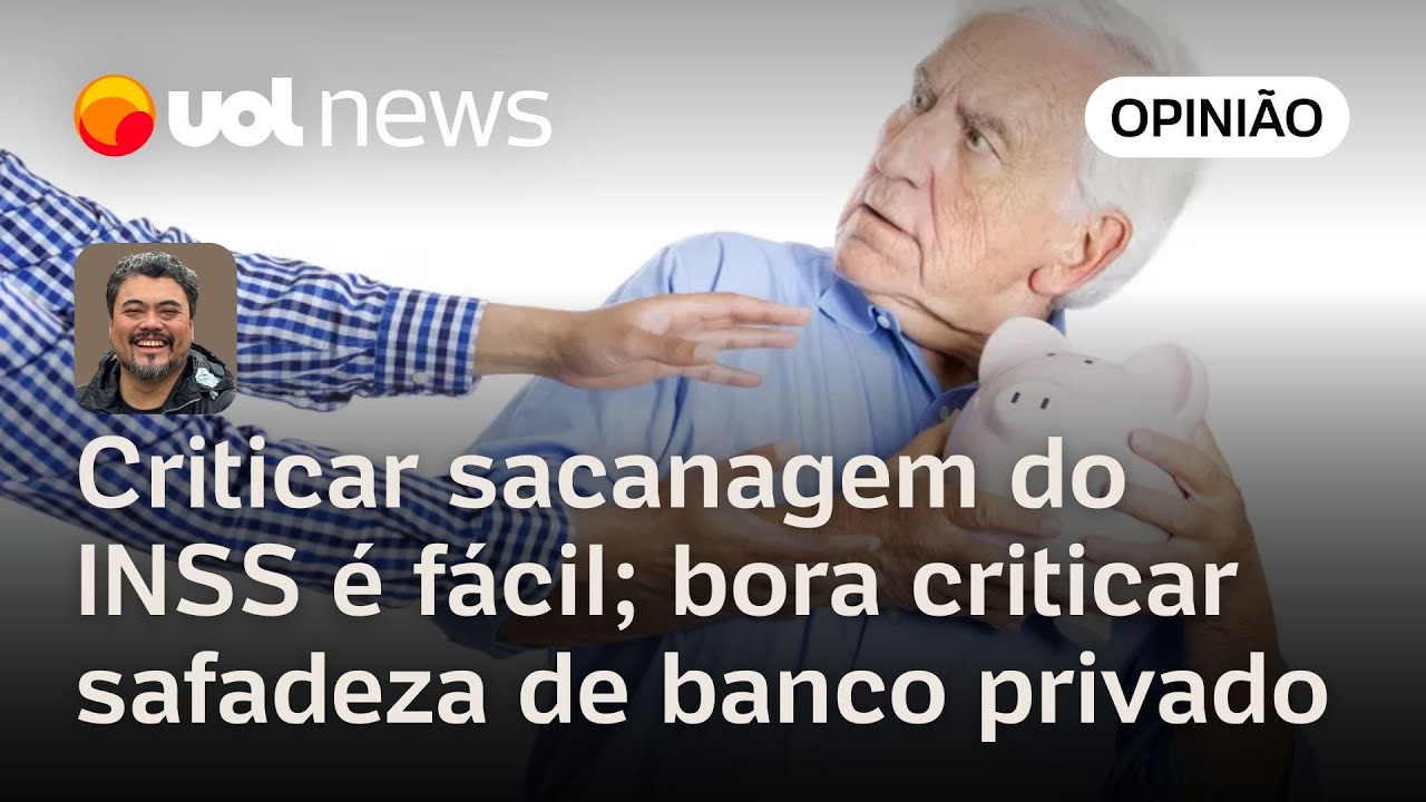 Criticar sacanagem do INSS é fácil bora criticar safadeza de banco privado | Leonardo Sakamoto