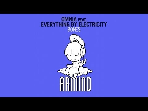 Omnia feat. Everything by Electricity - Bones (Original Mix) - UCO3gM-qHXMBM8BQdTwx8D2g