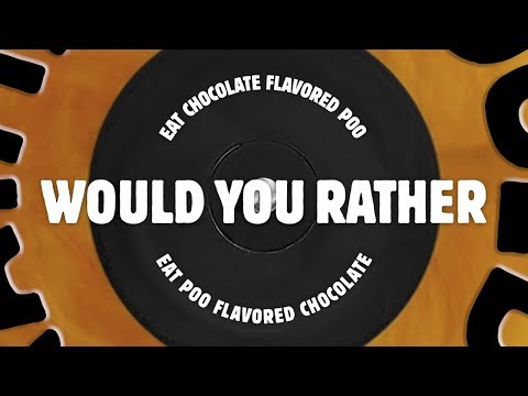 Would You Rather: Chocolate Flavored Poo or Poo Flavored Chocolate - UCTEq5A8x1dZwt5SEYEN58Uw